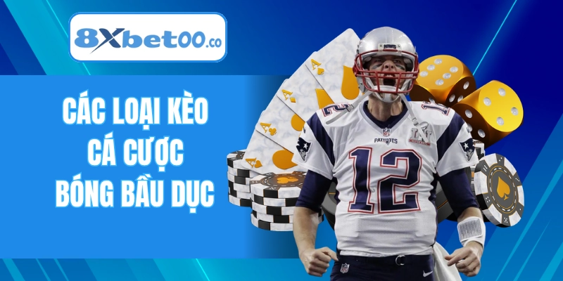 Các kèo bóng bầu dục phổ biến hiện nay
