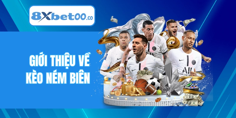 Giới thiệu tổng quan về kèo ném biên