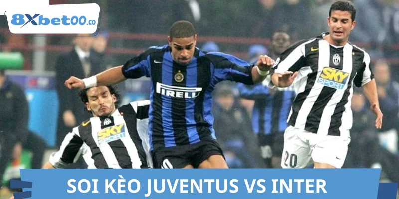Soi kèo Juventus vs Inter chuyên sâu