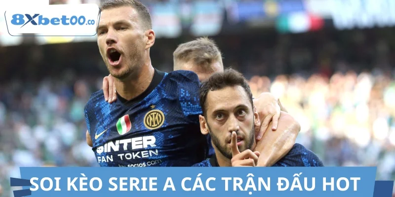 Soi kèo Serie A các trận đấu hot